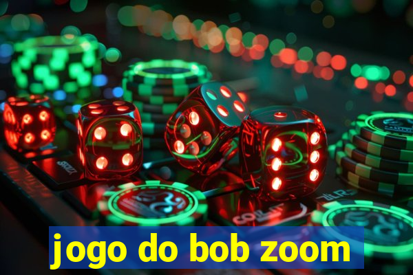 jogo do bob zoom